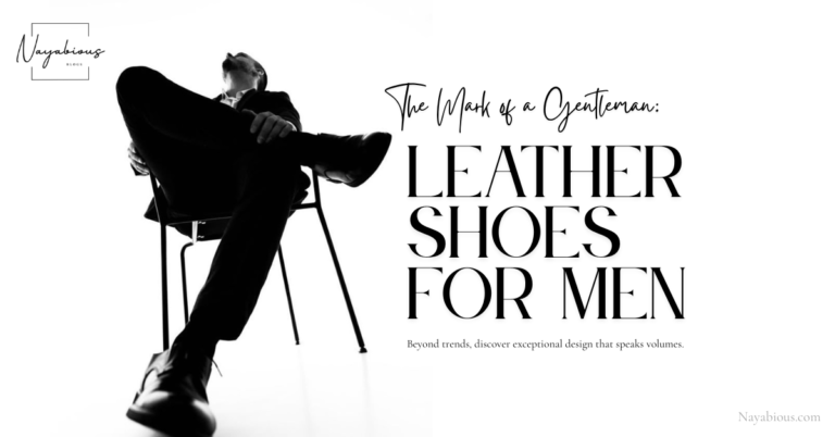The Mark of a Gentleman: Leather Shoes For Men